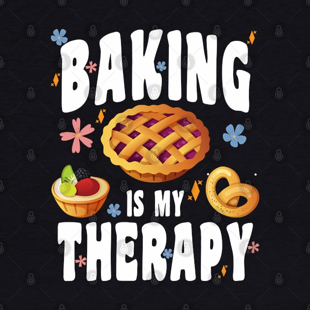 BAKING IS MY THERAPY CULINARY ART ARTISAN BAKERY BAKED GOODS by CoolFoodiesMerch